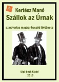 Digi-Book Kiadó Kertész Manó: Szállok az úrnak - könyv