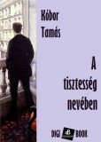 Digi-Book Kiadó Kóbor Tamás: A tisztesség nevében - könyv