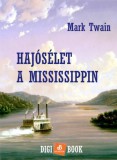 Digi-Book Kiadó Mark Twain: Hajósélet a Mississippin - könyv