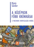 Digi-Book Kiadó Márki Sándor: A középkor főbb krónikásai a magyarok honfoglalása koráig - könyv