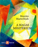Digi-Book Kiadó Maurice Maeterlinck: A magas misztérium - könyv
