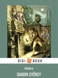 Digi-Book Kiadó Molière: Dandin György vagy a megcsúfolt férj - könyv