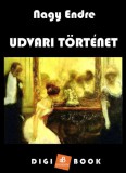 Digi-Book Kiadó Nagy Endre: Udvari történet - könyv