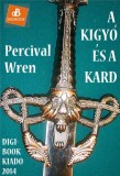 Digi-Book Kiadó Percival Wren: A kígyó és a kard - könyv