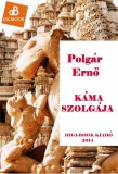 Digi-Book Kiadó Polgár Ernő: Káma szolgája - könyv