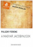 Digi-Book Kiadó Pulszky Ferenc: A magyar jacobinusok - könyv