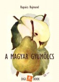 Digi-Book Kiadó Rapaics Rajmund: A magyar gyümölcs - könyv