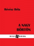 Digi-Book Kiadó Révész Béla: A nagy börtön - könyv