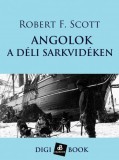 Digi-Book Kiadó Robert F. Scott: Angolok a déli sarkvidéken - könyv