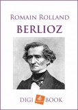 Digi-Book Kiadó Romain Rolland: Berlioz - könyv