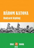 Digi-Book Kiadó Rudyard Kipling: Három katona - könyv