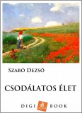 Digi-Book Kiadó Szabó Dezső: Csodálatos élet - könyv