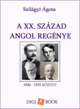 Digi-Book Kiadó Szilágyi Ágota: A XX. század angol regénye - könyv