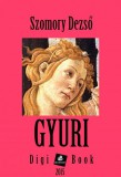 Digi-Book Kiadó Szomory Dezső: Gyuri - könyv