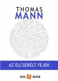 Digi-Book Kiadó Thomas Mann: Az elcserélt fejek - könyv