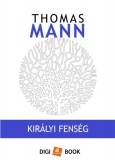 Digi-Book Kiadó Thomas Mann: Királyi fenség - könyv