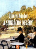Digi-Book Kiadó Ujhelyi Nándor: A szenzációs regény - könyv