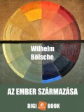 Digi-Book Kiadó Wilhelm Bölsche: Az ember származása - könyv