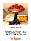 Digi-Book Magyarország Kiadó Kft. Sárosi Bella: Házi cukrászat és befőttek könyve - könyv