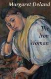 Digital Deen Publications Margaret Deland: The Iron Woman - könyv