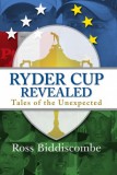 Dolman Scott Publishing Ross Biddiscombe: Ryder Cup Revealed - könyv