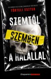 Dopamin Törteli Eszter: Szemtől szemben a halállal - Egy bűnügyi helyszínelő megrázó történetei - könyv