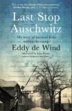 Doubleday Eddy de Wind: Last Stop Auschwitz: My Story of Survival from Within the Camp - könyv