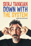 Down With The System