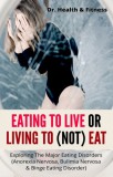 Dr. Health & Fitness: Eating To Live Or Living To (Not) Eat - könyv