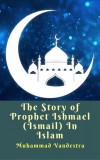 Dragon Promedia Muhammad Vandestra: The Story of Prophet Ishmael (Ismail) In Islam - könyv