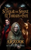 Dragonfire Press A.R. Cook: The Scholar, the Sphinx, and the Threads of Fate - könyv