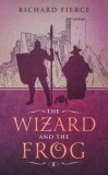 Dragonfire Press Richard Fierce: The Wizard and the Frog - Magic and Monsters Book 1 - könyv