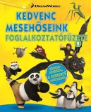 DreamWorks Animation Kedvenc mesehőseink foglalkoztatófüzete 2. - Kung Fu Panda, Madagaszkár pingvinjei, Dragons