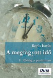 Duna International Kft. Regös István: A megfagyott idő I. - könyv