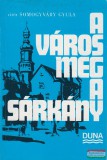 Duna Könyvkiadó Vállalat, Svájc Vitéz Somogyváry Gyula - A város meg a sárkány