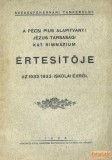 Dunántúli Pécsi Egyetemi Könyvkiadó és Nyomda A pécsi Pius-Alapítványi Jézus-Társasági Katolikus Gimnázium értesítője az 1932/33. iskolai évről