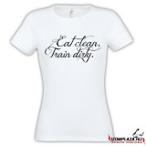 Eat clean, train dirty női póló (fehér)