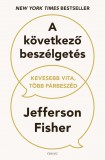 Édesvíz Jefferson Fisher - A következő beszélgetés - Kevesebb vita, több párbeszéd