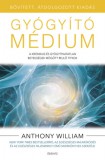 Édesvíz Kiadó Anthony William: Gyógyító médium - bővített, átdolgozott kiadás - könyv