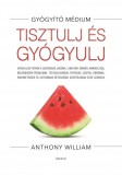 Édesvíz Kiadó Anthony William: Tisztulj és gyógyulj - könyv