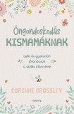 Édesvíz Kiadó Corinne Crossley: Öngondoskodás kismamáknak - könyv