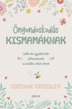 Édesvíz Kiadó Corinne Crossley: Öngondoskodás kismamáknak - könyv