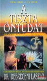 Édesvíz Kiadó Dr. Debreceni László - A tiszta öntudat - az önmegvalósítás útja