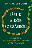 Édesvíz Kiadó Dr. Mariel Buqué: Lépj ki a körforgásból! - könyv