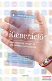 Édesvíz Kiadó Jean M. Twenge - iGeneráció - Akik közösségi médián és okostelefonon nevelkedtek