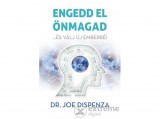 Édesvíz Kiadó Joe Dispenza - Engedd el önmagad - ...és válj új emberré!