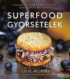 Édesvíz Kiadó Julie Morris - Superfood gyorsételek - Villámgyorsan elkészíthető, egészséges receptek