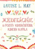 Édesvíz Kiadó Louise L. Hay: Meditációk és pozitív megerősítések - könyv