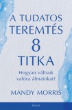 Édesvíz Kiadó Mandy Morris: A tudatos teremtés 8 titka - könyv