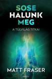 Édesvíz Kiadó Matt Fraser: Sose halunk meg - könyv